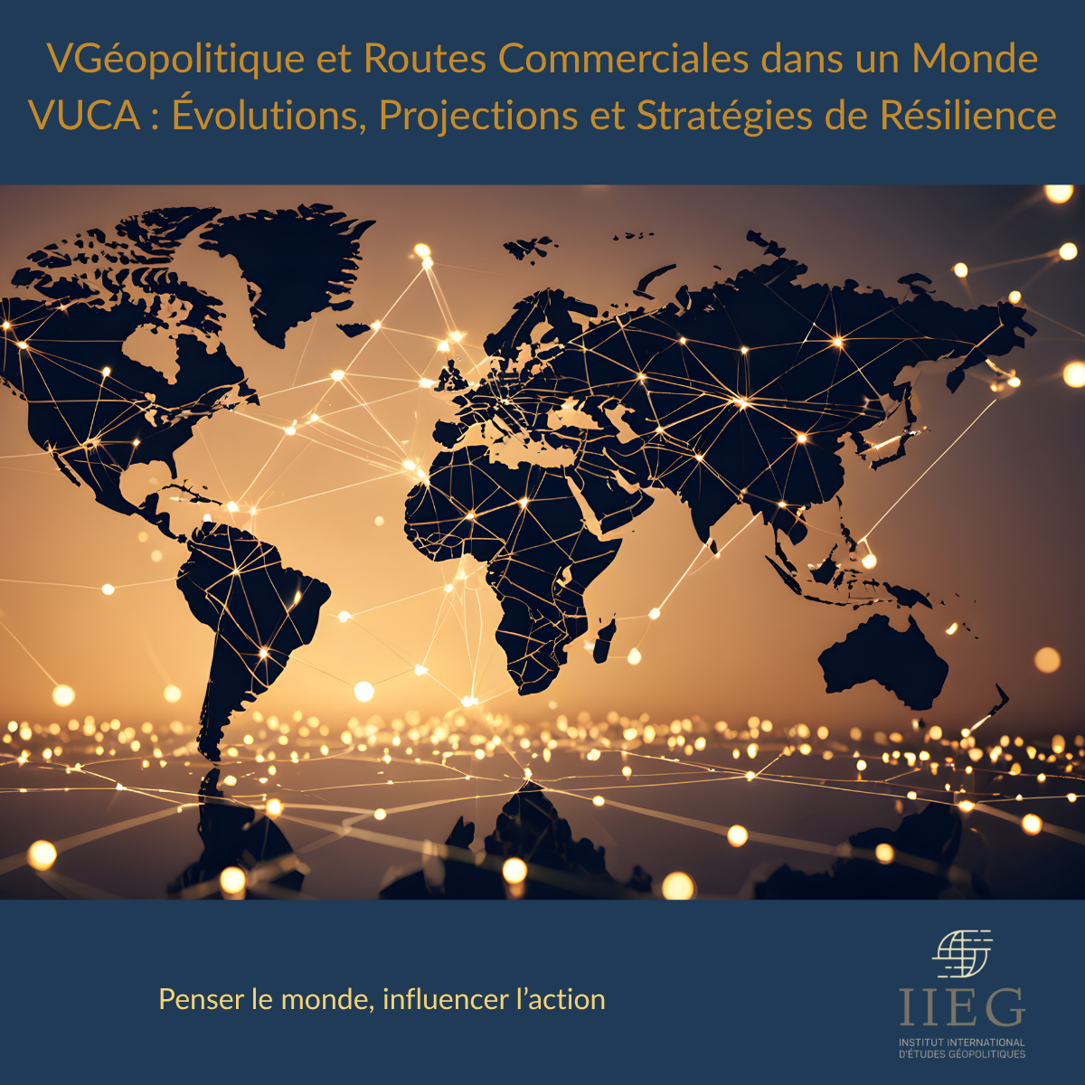 Géopolitique et Routes Commerciales dans un Monde VUCA : Évolutions, Projections et Stratégies de Résilience